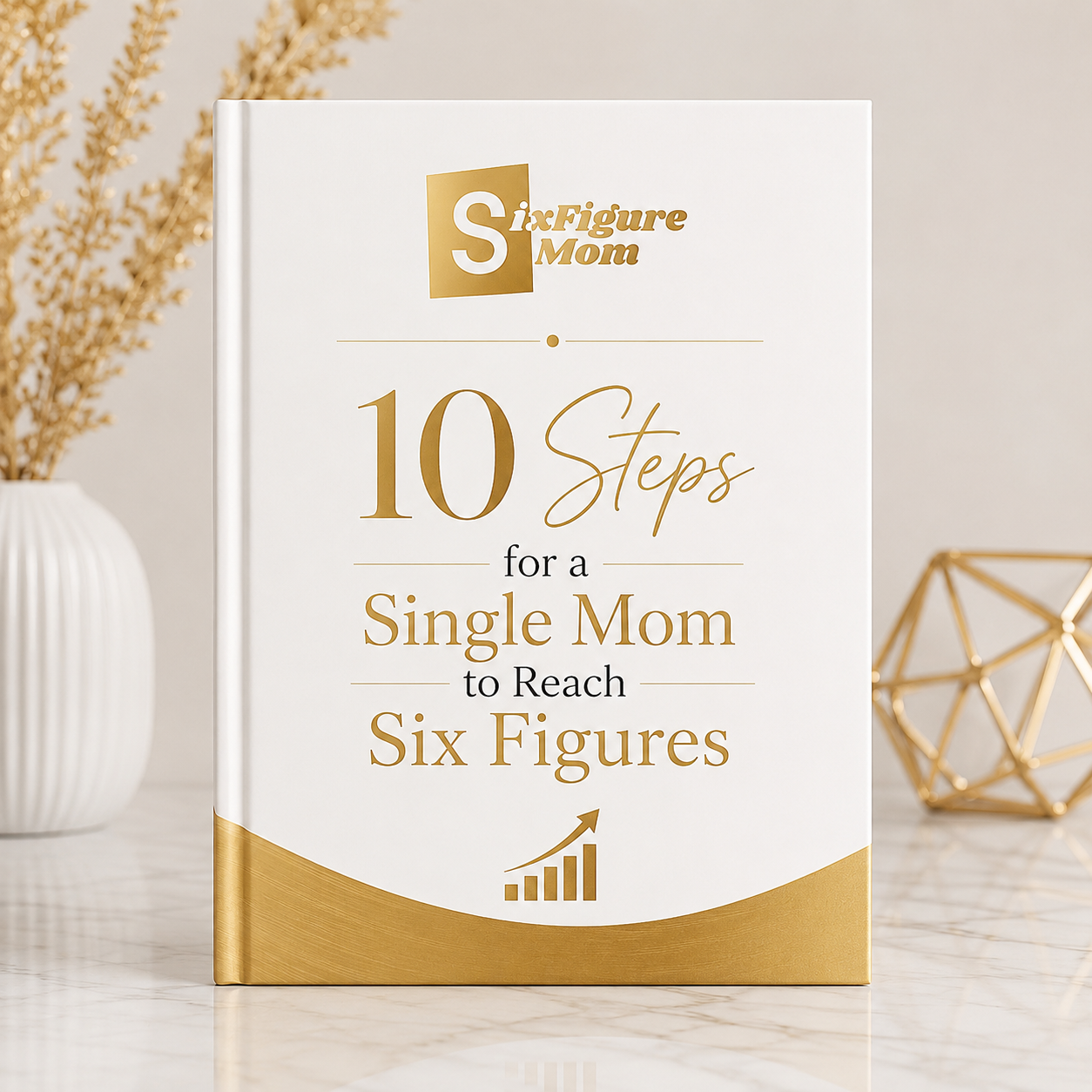 “10 Steps for a Single Mom to Reach Six Figures.” E-book